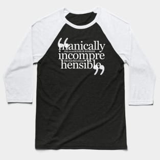 Manically Incomprehensible Baseball T-Shirt